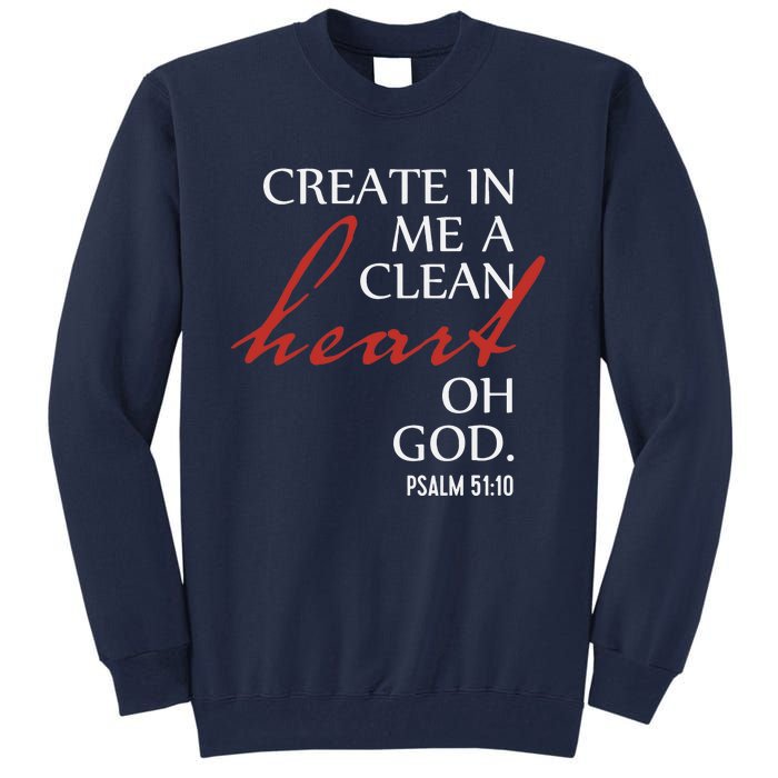 Create in Me a Clean Heart Oh God, Psalm 51 10 Tall Sweatshirt