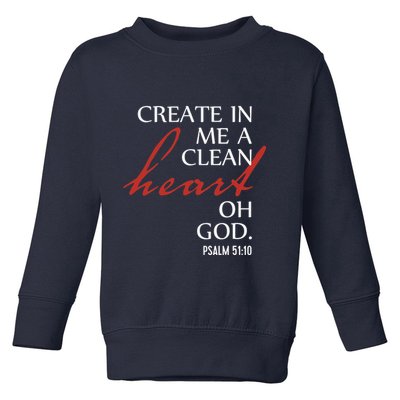 Create in Me a Clean Heart Oh God, Psalm 51 10 Toddler Sweatshirt