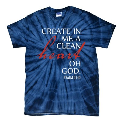 Create in Me a Clean Heart Oh God, Psalm 51 10 Tie-Dye T-Shirt