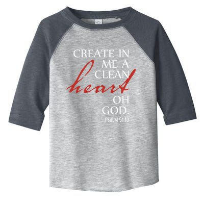Create in Me a Clean Heart Oh God, Psalm 51 10 Toddler Fine Jersey T-Shirt