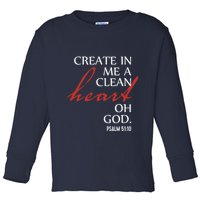 Create in Me a Clean Heart Oh God, Psalm 51 10 Toddler Long Sleeve Shirt