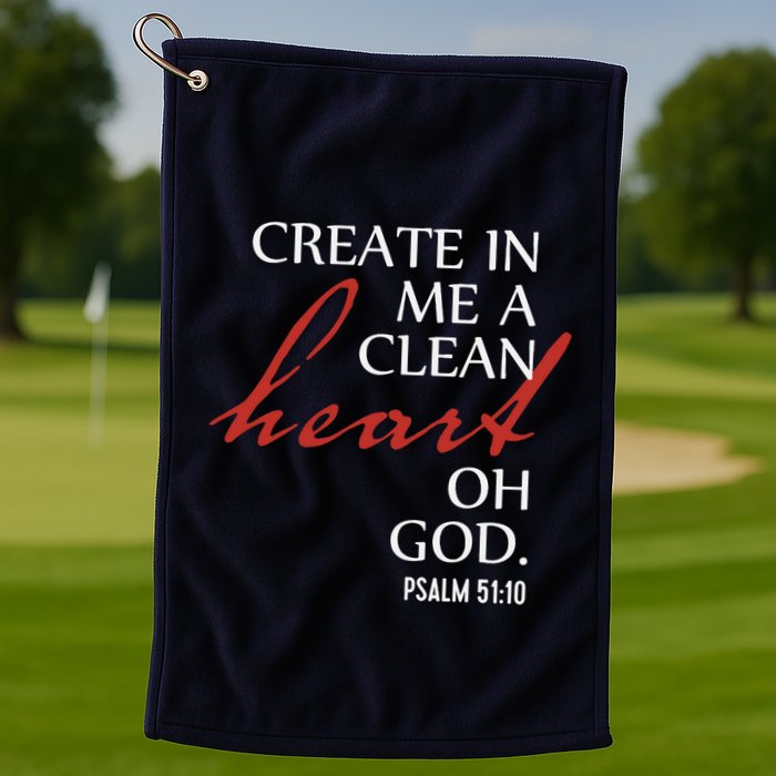 Create in Me a Clean Heart Oh God, Psalm 51 10 Golf Towel