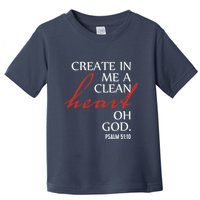 Create in Me a Clean Heart Oh God, Psalm 51 10 Toddler T-Shirt