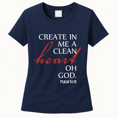 Create in Me a Clean Heart Oh God, Psalm 51 10 Womens T-Shirt