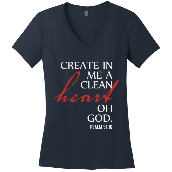 Create in Me a Clean Heart Oh God, Psalm 51 10 Women's V-Neck T-Shirt