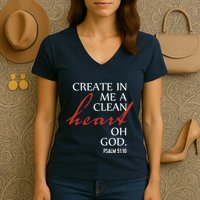 Create in Me a Clean Heart Oh God, Psalm 51 10 Women's V-Neck T-Shirt