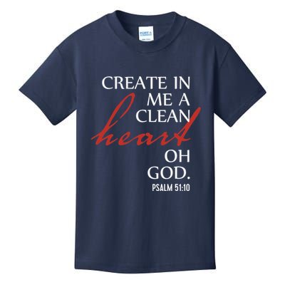 Create in Me a Clean Heart Oh God, Psalm 51 10 Kids T-Shirt