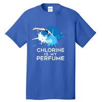 Chlorine Is My Perfume Swimming Great Gift Tall T-Shirt