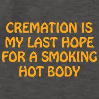 Cremation Is My Last Hope For A Smoking Hot Body Vector Backpack