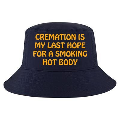 Cremation Is My Last Hope For A Smoking Hot Body Cool Comfort Performance Bucket Hat