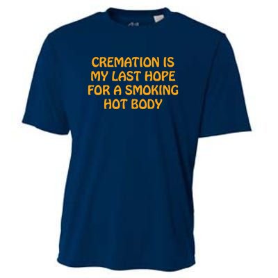 Cremation Is My Last Hope For A Smoking Hot Body Cooling Performance Crew T-Shirt