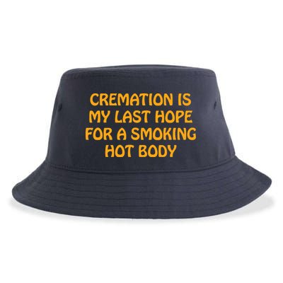 Cremation Is My Last Hope For A Smoking Hot Body Sustainable Bucket Hat