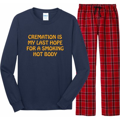 Cremation Is My Last Hope For A Smoking Hot Body Long Sleeve Pajama Set