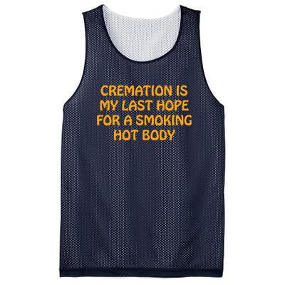 Cremation Is My Last Hope For A Smoking Hot Body Mesh Reversible Basketball Jersey Tank