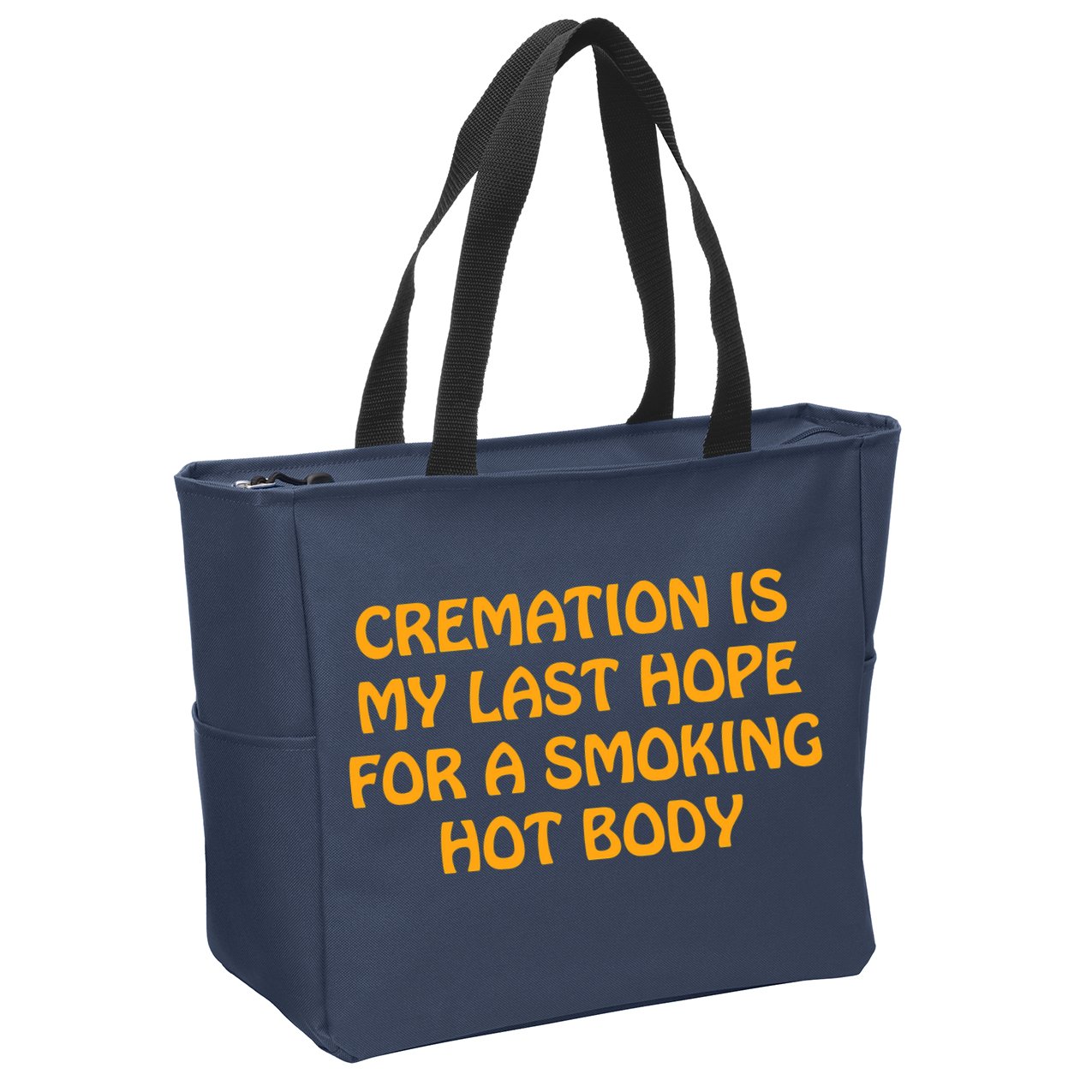 Cremation Is My Last Hope For A Smoking Hot Body Zip Tote Bag