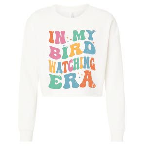 Cute In My Bird Watching Era Funny Birds Lovers Cropped Pullover Crew