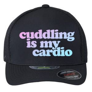 Cuddling Is My Cardio Valentine's Day Cuddling Gift Flexfit Unipanel Trucker Cap