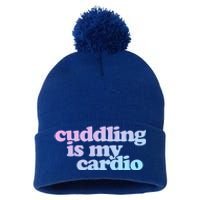 Cuddling Is My Cardio Valentine's Day Cuddling Gift Pom Pom 12in Knit Beanie