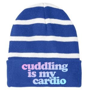 Cuddling Is My Cardio Valentine's Day Cuddling Gift Striped Beanie with Solid Band