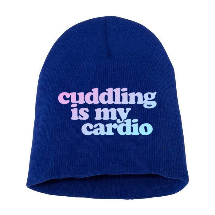 Cuddling Is My Cardio Valentine's Day Cuddling Gift Short Acrylic Beanie