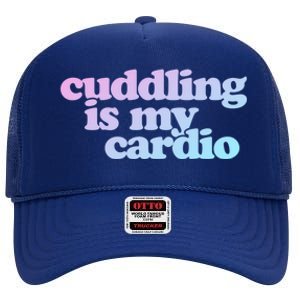 Cuddling Is My Cardio Valentine's Day Cuddling Gift High Crown Mesh Back Trucker Hat