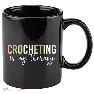 Crocheting Is My Therapy 11oz C Handle Ceramic Mug