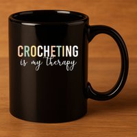 Crocheting Is My Therapy 11oz C Handle Ceramic Mug