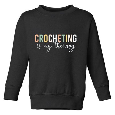 Crocheting Is My Therapy Toddler Sweatshirt