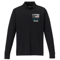 Camping Is My Happy Place funny camping Performance Long Sleeve Polo