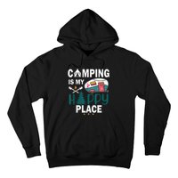 Camping Is My Happy Place funny camping Hoodie