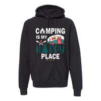 Camping Is My Happy Place funny camping Premium Hoodie