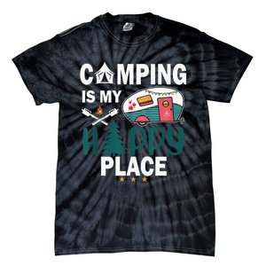 Camping Is My Happy Place funny camping Tie-Dye T-Shirt