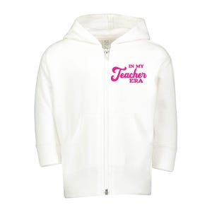 Cute In My Teacher Era School Toddler Zip Fleece Hoodie