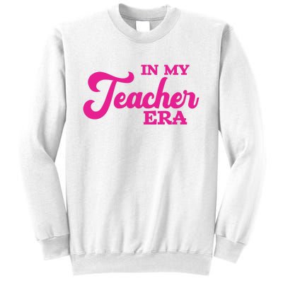 Cute In My Teacher Era School Sweatshirt