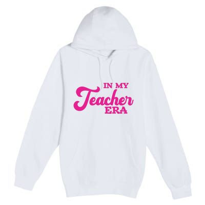 Cute In My Teacher Era School Premium Pullover Hoodie