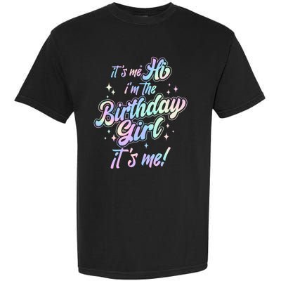 Cute Its Me Hi Im The Birthday Girl Its Me Garment-Dyed Heavyweight T-Shirt