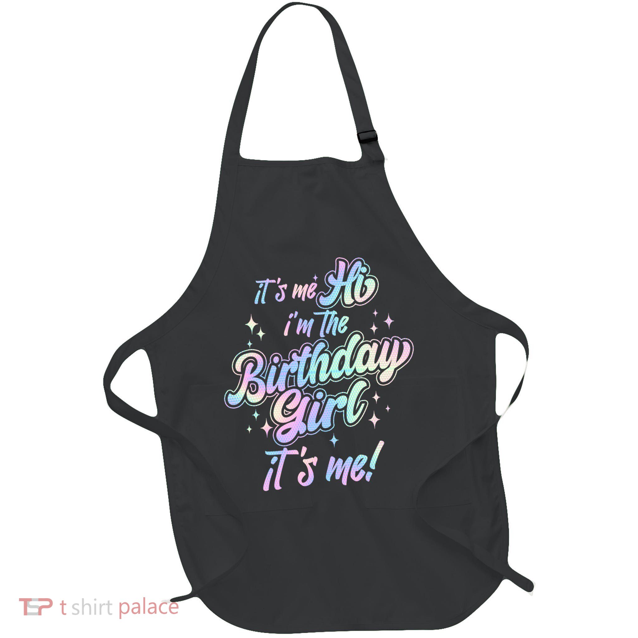 Cute Its Me Hi Im The Birthday Girl Its Me Full-Length Apron With Pockets