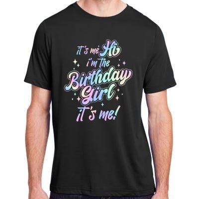 Cute Its Me Hi Im The Birthday Girl Its Me Adult ChromaSoft Performance T-Shirt