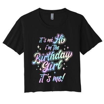 Cute Its Me Hi Im The Birthday Girl Its Me Crop Top