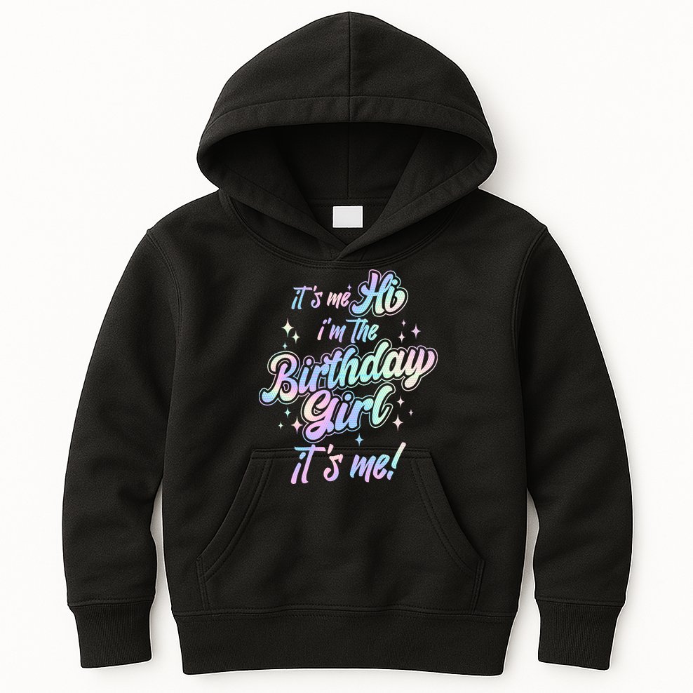 Cute Its Me Hi Im The Birthday Girl Its Me Kids Hoodie