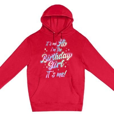 Cute Its Me Hi Im The Birthday Girl Its Me Premium Pullover Hoodie