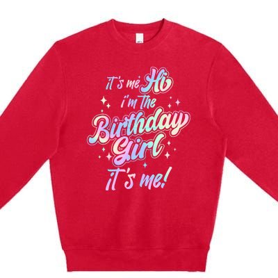 Cute Its Me Hi Im The Birthday Girl Its Me Premium Crewneck Sweatshirt