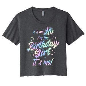 Cute Its Me Hi Im The Birthday Girl Its Me Women's Crop Top Tee