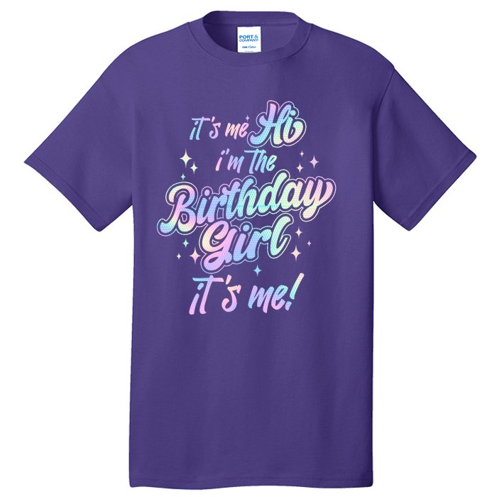 Cute Its Me Hi Im The Birthday Girl Its Me Tall T-Shirt