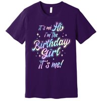 Cute Its Me Hi Im The Birthday Girl Its Me Premium T-Shirt