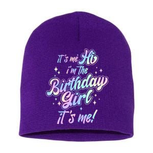 Cute Its Me Hi Im The Birthday Girl Its Me Short Acrylic Beanie