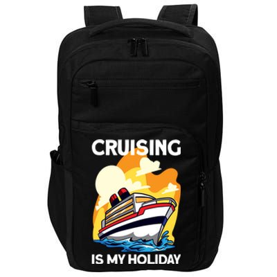 Cruising Is My Holiday Cruise Ship Vacation Great Gift Impact Tech Backpack