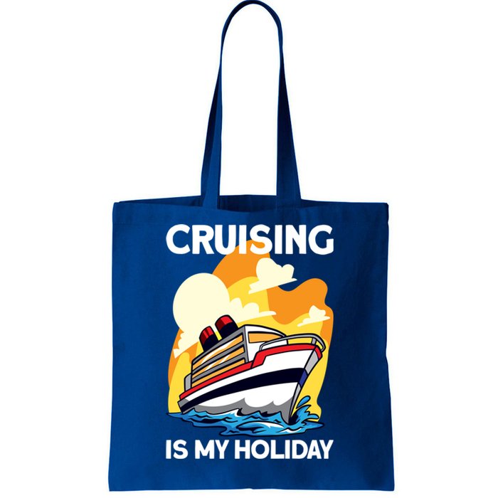 Cruising Is My Holiday Cruise Ship Vacation Great Gift Tote Bag