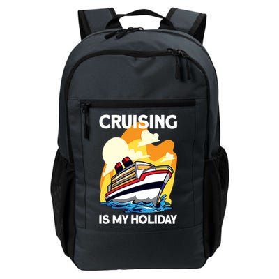 Cruising Is My Holiday Cruise Ship Vacation Great Gift Daily Commute Backpack