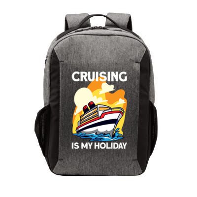 Cruising Is My Holiday Cruise Ship Vacation Great Gift Vector Backpack